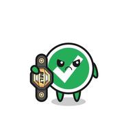 check mark mascot character as a MMA fighter with the champion belt vector