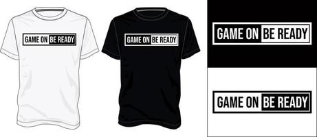 Game on be ready Typography T shirt chest print design vector illustration. Apparel T shirt design Black And white Template view. Ready to print soccer chest print design.