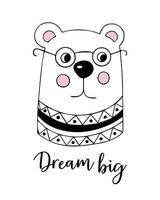 Graphic hand drawn poster with a cute bear in a sweater and glasses for children's room decor. Motivational lettering vector