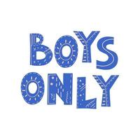 Inscription Boys Only. Scandinavian style vector illustration with decorative abstract elements