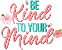 Poster design with word be kind to your mind vector