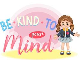 Poster design with word be kind to your mind vector