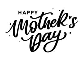 Happy Mothers Day lettering. Handmade calligraphy vector illustration. Mother's day card with flowers