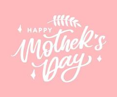 Happy Mothers Day lettering. Handmade calligraphy vector illustration. Mother's day card with flowers