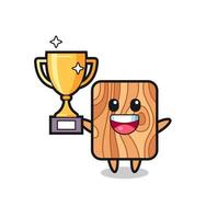 Cartoon Illustration of plank wood is happy holding up the golden trophy vector