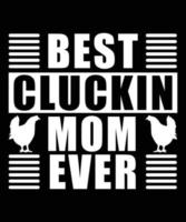 Best Clucking Mom Ever Typography vector