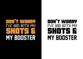 Don't worry I've had both my shots  my booster. T-shirt design template vector