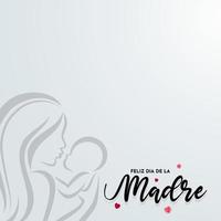 Feliz dia de la madre design vector. Happy Mother's Day background with silhouette of baby and mom. vector
