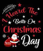 I Heard The Bells On Christmas Day T-Shirt Design Free Vector