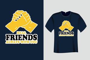Real Friends always with you T Shirt Design vector
