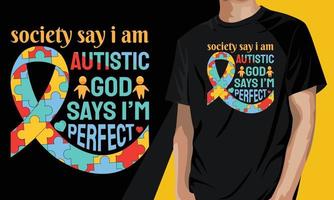 Society say I'm autistic, God says I'm perfect funny motivational t-shirt vector