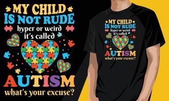 mi hijo no es grosero, hiperactivo o cableado, se llama autismo, ¿cuál es su excusa? diseño de camiseta del día de concientización sobre el autismo vector