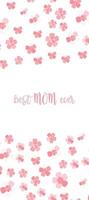 Vertical best MOM ever poster. Simple vector lettering with quote and pink sakura pattern background