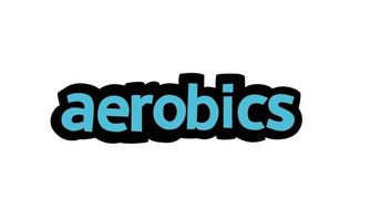 AEROBICS writing vector design on white background