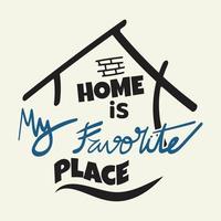 Home is my favorite place. Typography poster. Handmade lettering print vector illustration