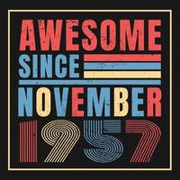 Awesome since November 1957.November 1957 Vintage Retro Birthday Vector