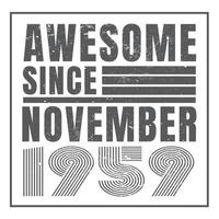Awesome since November 1960.November 1960 Vintage Retro Birthday Vector. Free Vector