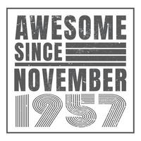 Awesome since November 1957.November 1957 Vintage Retro Birthday Vector