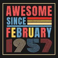 Awesome since February 1957.February 1957 Vintage Retro Birthday Vector. Free Vector