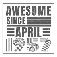 Awesome since April 1957.April 1957 Vintage Retro Birthday Vector. Free Vector