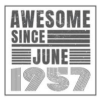 Awesome since June 1957.June 1957 Vintage Retro Birthday Vector. Free Vector