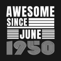 Awesome since June 1950.June 1950 Vintage Retro Birthday Vector. Free Vector
