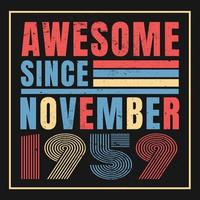 Awesome since November 1960.November 1960 Vintage Retro Birthday Vector. Free Vector