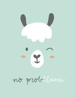 No probllama funny llama poster. Cute llama quote. Alpaca motivational and inspirational vector kids room poster. Simple cute llama face drawing with lettering. You are amazing quote with llama.