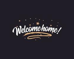 Welcome home greeting card. Beautiful greeting card scratched calligraphy gold stars. Handwritten modern brush lettering black background isolated vector