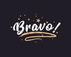 Bravo greeting card. Beautiful greeting card scratched calligraphy gold stars. Handwritten modern brush lettering black background isolated vector