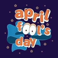April fool day poster Text with eyes and ribbon Vector