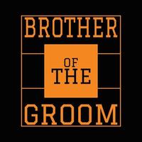 Brother Of The Groom T Shirt Design vector