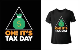 Oh its tax day t shirt design vector