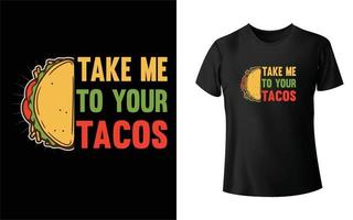 Take me to your tacos t shirt design vector