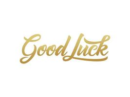 Good Luck text Handwritten Lettering Calligraphy with Gold Style isolated on White Background. Greeting Card Vector Illustration.