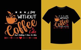 Without Coffee T Shirt Design vector