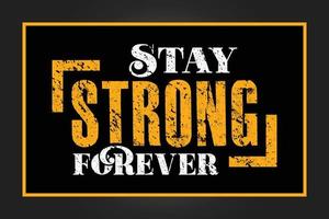 Stay strong forever typography t-shirt design vector