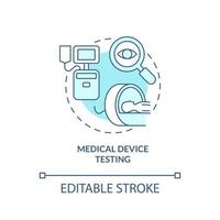 Medical device testing turquoise concept icon. Equipment use. Things to be tested abstract idea thin line illustration. Isolated outline drawing. Editable stroke. Arial, Myriad Pro-Bold fonts used vector
