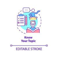 Know your topic concept icon. Overcoming fear of public speaking abstract idea thin line illustration. Isolated outline drawing. Editable stroke. Roboto-Medium, Myriad Pro-Bold fonts used vector