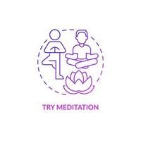 Try meditation purple gradient concept icon. Inspiring morning routine. Mind and body balance abstract idea thin line illustration. Isolated outline drawing. Roboto-Medium, Myriad Pro-Bold fonts used vector