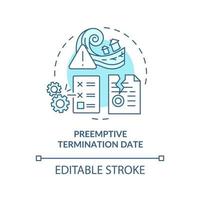 Preemptive termination date turquoise concept icon. PPA contract timeline abstract idea thin line illustration. Isolated outline drawing. Editable stroke. Arial, Myriad Pro-Bold fonts used vector