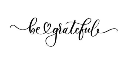 Be grateful - vector calligraphic inscription with smooth lines.