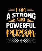 i am a strong and powerful person typography t-shirt design vector