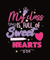 My class is full of sweet hearts t-shirt design , teacher's day Quotes t-shirt design. vector