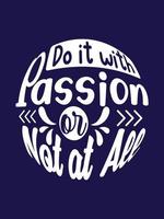 Do it with passion or not at all Typography T-shirt Design vector