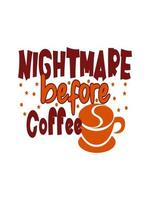 Nightmare before Coffee Typography T-shirt Design vector