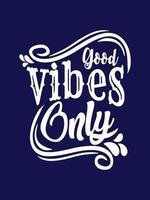 Good vibes only Typography T-shirt Design vector