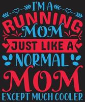 I'm A Running Mom Just Like A Normal Mom Except Much Cooler vector