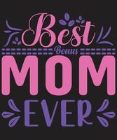 Best Bonus Mom Ever vector
