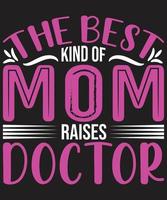 The Best Kind Of Mom Raises Doctor .eps vector